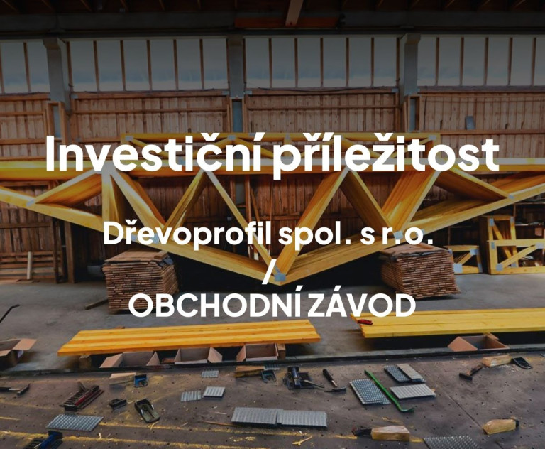 Investiční příležitost: Prodej obchodního závodu Dřevoprofil spol. s r.o.